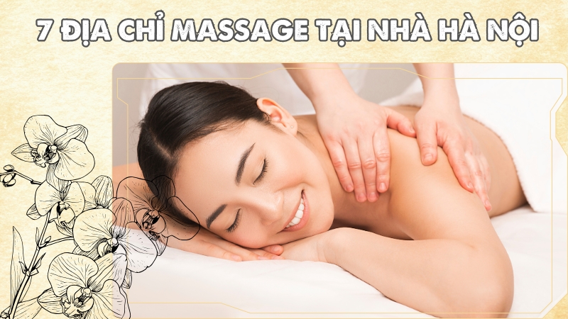 Tìm Kiếm Top 7 Địa Chỉ Massage Tại Nhà Hà Nội Uy Tín - Tận Tâm