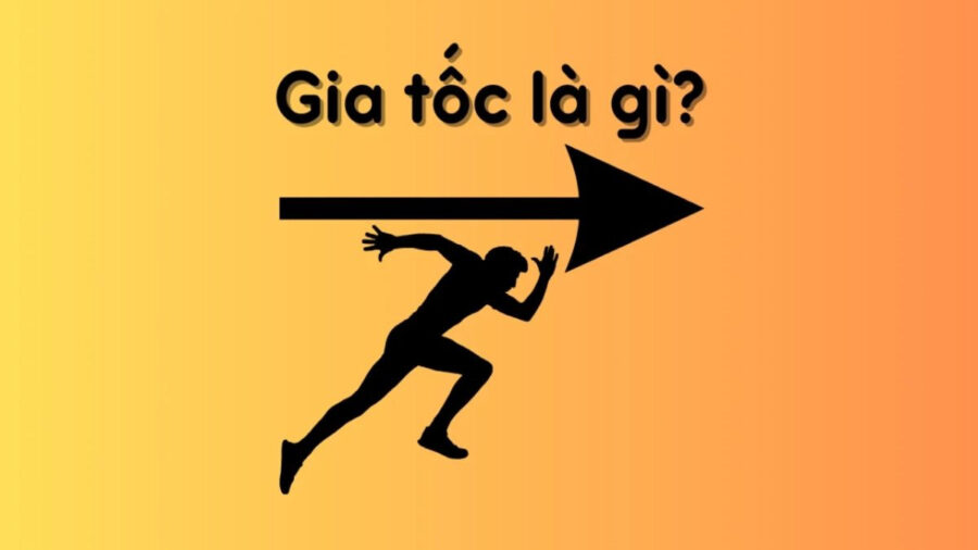 Định nghĩa gia tốc là gì