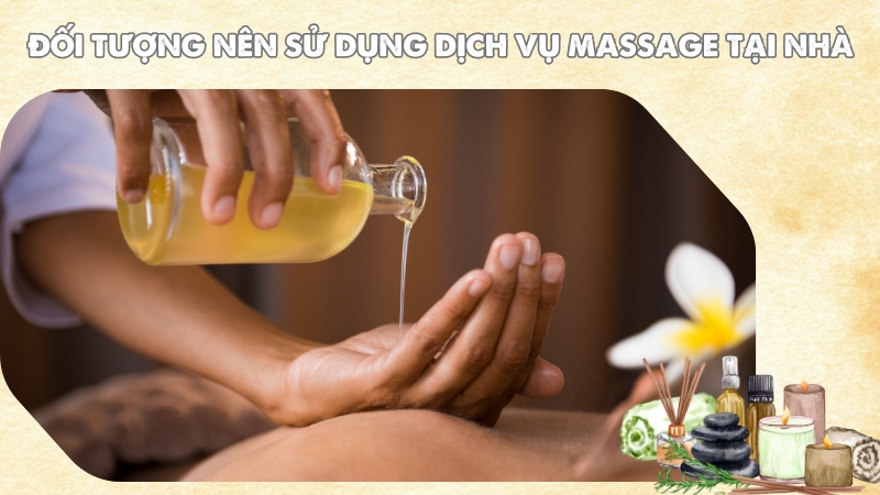 Đối tượng nên sử dụng dịch vụ massage tại nhà