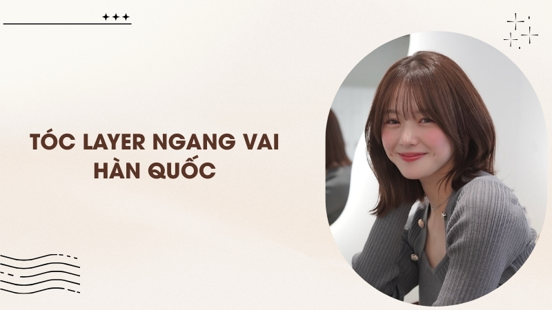 Tóc layer ngang vai Hàn Quốc