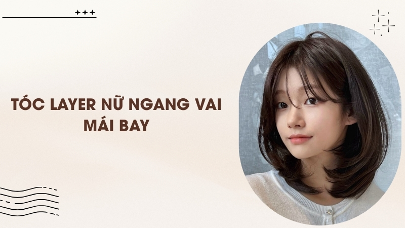 Tóc layer nữ ngang vai mái bay