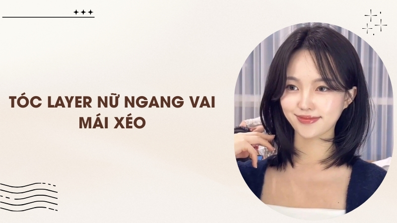 Tóc layer nữ ngang vai mái xéo