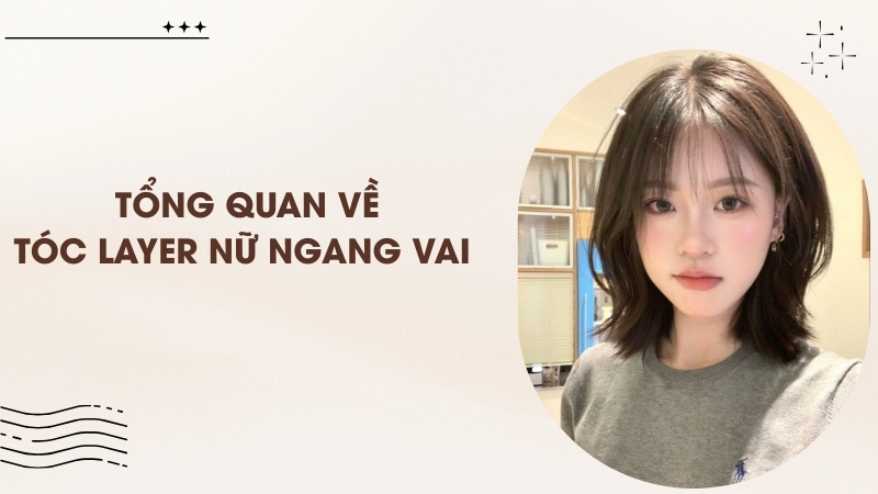 Tổng quan về tóc layer nữ ngang vai