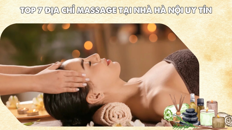 Top 7 địa chỉ massage tại nhà Hà Nội uy tín nên trải nghiệm
