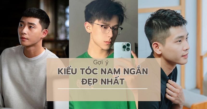 Với 50 kiểu tóc nam đẹp ngắn bạn có thể nâng cao vẻ đẹp cá tính của mình