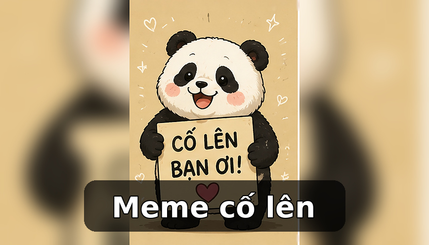 Meme cố lên